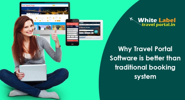 Why Travel Portal Software is better than traditional booking system
